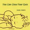 Susan Anders - You Can Close Your Eyes: Lullabies